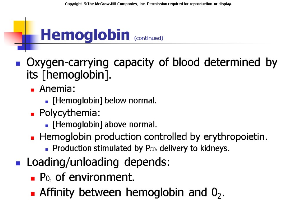 Hemoglobin (continued) Oxygen-carrying capacity of blood determined by its [hemoglobin]. Anemia: [Hemoglobin] below normal.